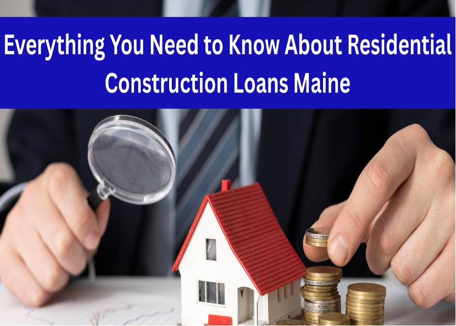 Residential Construction Loans Maine